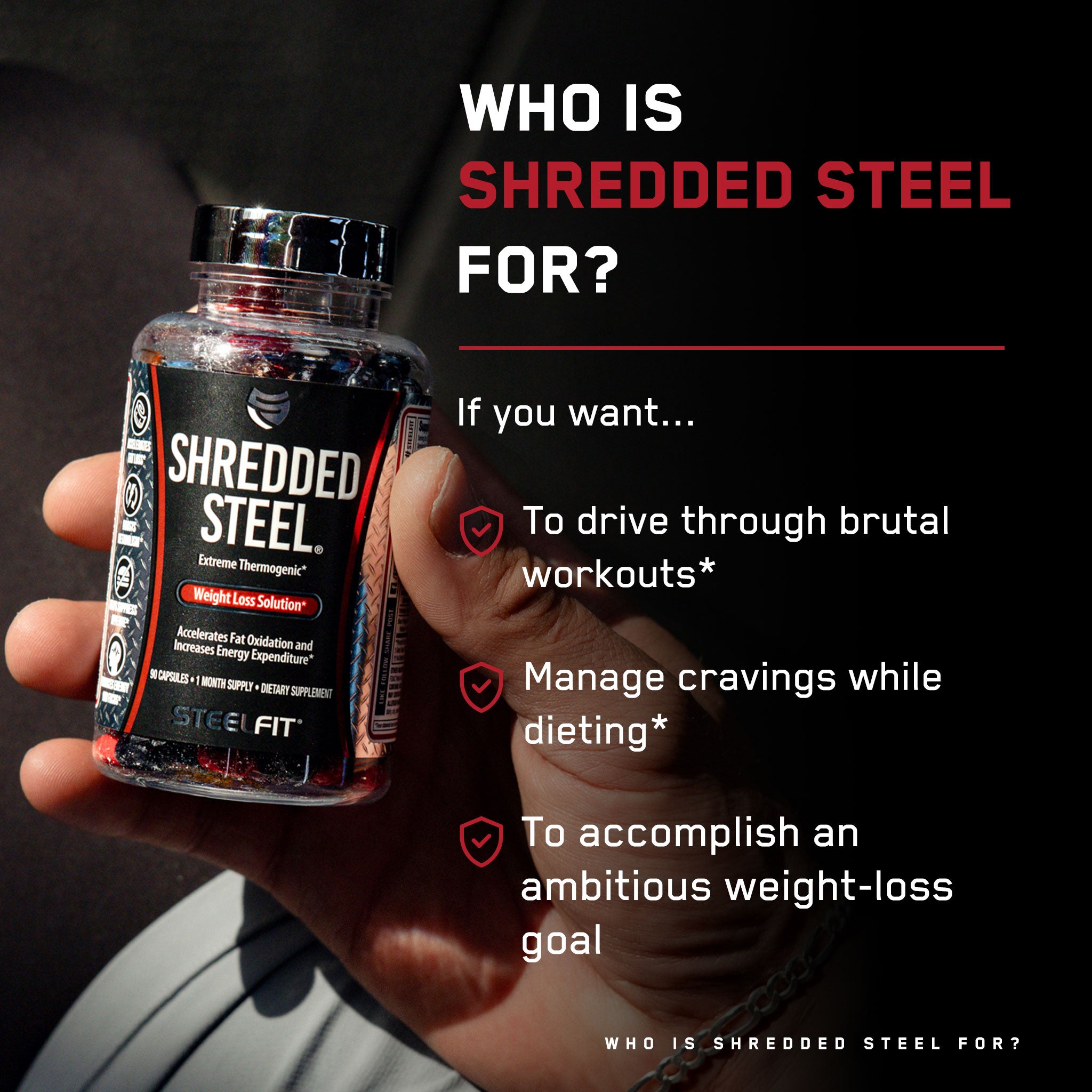 Hand holding a Shredded Steel® bottle, a thermogenic weight loss supplement designed to boost metabolism and energy, aiding in fat loss and appetite suppression.